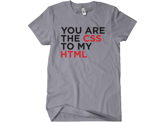 You Are The CSS to My HTML T-Shirt